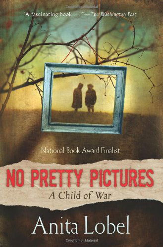 No Pretty Pictures: A Child of War - Anita Lobel - Books - HarperCollins - 9780061565892 - September 16, 2008