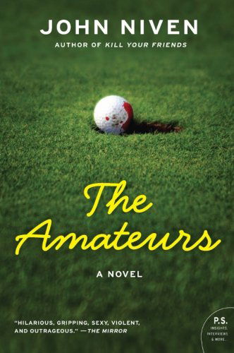 Cover for John Niven · The Amateurs: a Novel (Pocketbok) (2010)