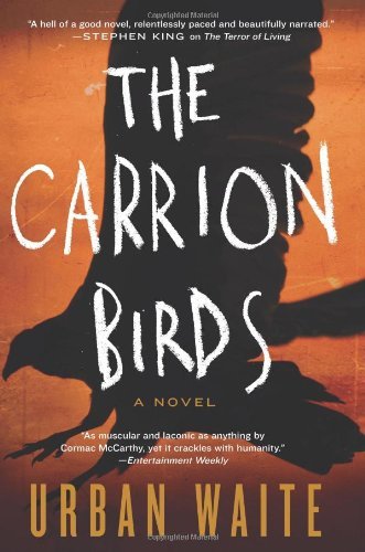 Cover for Urban Waite · The Carrion Birds: A Novel (Taschenbuch) (2013)