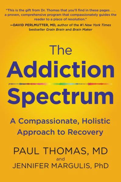 Cover for Thomas, Paul, M.D. · The Addiction Spectrum: A Compassionate, Holistic Approach to Recovery (Taschenbuch) (2020)