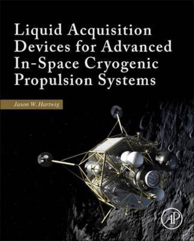 Cover for Hartwig, Jason William (Propellants and Propulsion, NASA Glenn Research Center, Cleveland, OH, USA) · Liquid Acquisition Devices for Advanced In-Space Cryogenic Propulsion Systems (Gebundenes Buch) (2015)