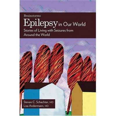 Cover for Andermann, Lisa Francesca (Staff Psychiatrist, Staff Psychiatrist, Mount Sinai Hospital, and Assistant Professor of Culture, Community, and Health Studies, Department of Psychiatry, University of Toronto, Canada) · Epilepsy in Our World: Stories of Living with Seizures from Around the World - The Brainstorms Series (Paperback Book) (2007)