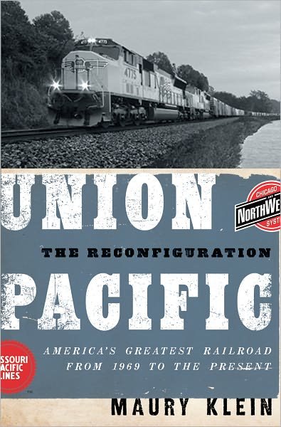 Cover for Maury Klein · Union Pacific: The Reconfiguration: America's Greatest Railroad from 1969 to the Present (Hardcover Book) (2011)