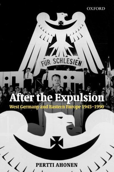 Cover for Ahonen, Pertti (, Lecturer in Modern History, University of Sheffield) · After the Expulsion: West Germany and Eastern Europe 1945-1990 (Hardcover Book) (2003)