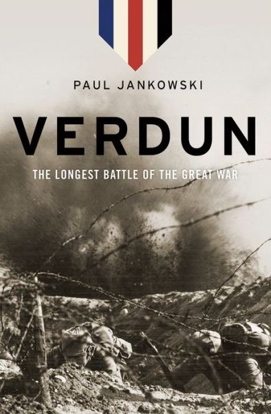 Cover for Paul Jankowski · Verdun: the Longest Battle of the Great War (Hardcover Book) (2014)