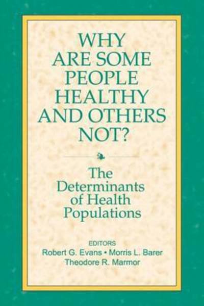 Why are Some People Healthy and Others Not? - G.robert Evans - Böcker - Taylor and Francis - 9780202304892 - 31 december 1994