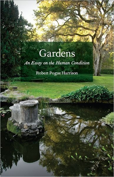 Cover for Robert Pogue Harrison · Gardens: An Essay on the Human Condition (Inbunden Bok) (2008)