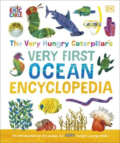 The Very Hungry Caterpillar's Very First Ocean Encyclopedia: An Introduction to the Ocean, for Very Hungry Young Minds - Dk - Livros - Dorling Kindersley Ltd - 9780241550892 - 1 de agosto de 2024