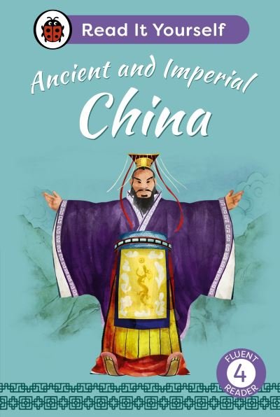 Cover for Ladybird · Ancient and Imperial China: Read It Yourself - Level 4 Fluent Reader - Read It Yourself (Hardcover bog) (2024)