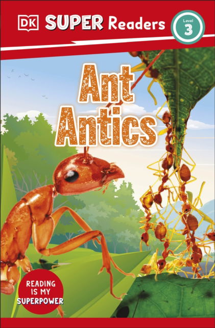 DK Super Readers Level 3 Ant Antics - DK Super Readers - Dk - Bøger - Dorling Kindersley Ltd - 9780241592892 - 4. maj 2023