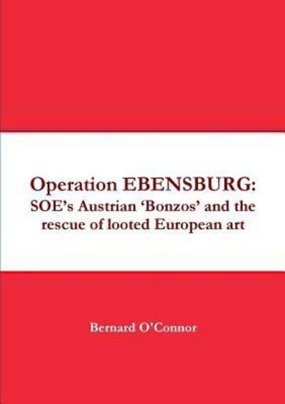 Operation EBENSBURG - Bernard O'Connor - Livres - Lulu.com - 9780244380892 - 16 avril 2018