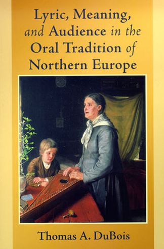 Cover for Thomas A. DuBois · Lyric, Meaning, and Audience in the Oral Tradition of Northern Europe - Poetics of Orality and Literacy (Paperback Book) (2006)