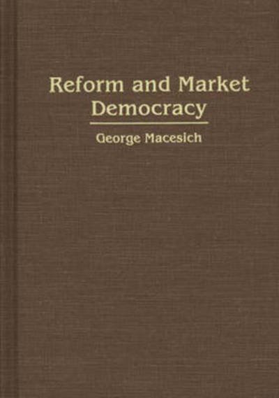 Cover for George Macesich · Reform and Market Democracy (Gebundenes Buch) (1991)
