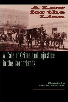 A Law for the Lion: A Tale of Crime and Injustice in the Borderlands - Beatriz De La Garza - Livres - University of Texas Press - 9780292701892 - 1 octobre 2003