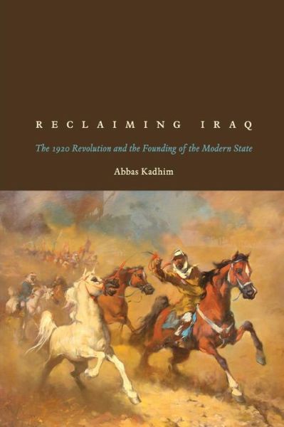 Cover for Abbas Kadhim · Reclaiming Iraq: The 1920 Revolution and the Founding of the Modern State (Paperback Book) (2012)