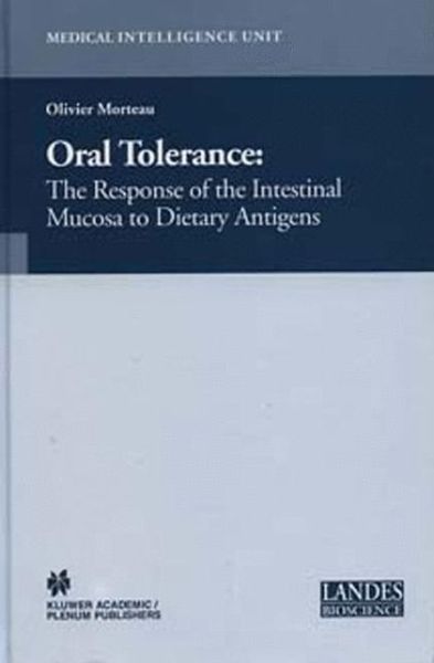 Cover for Olivier Morteau · Oral Tolerance: Cellular and Molecular Basis, Clinical Aspects, and Therapeutic Potential - Medical Intelligence Unit (Hardcover Book) [2004 edition] (2004)