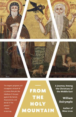 From the Holy Mountain: a Journey Among the Christians of the Middle East - William Dalrymple - Books - Vintage - 9780307948892 - October 2, 2012