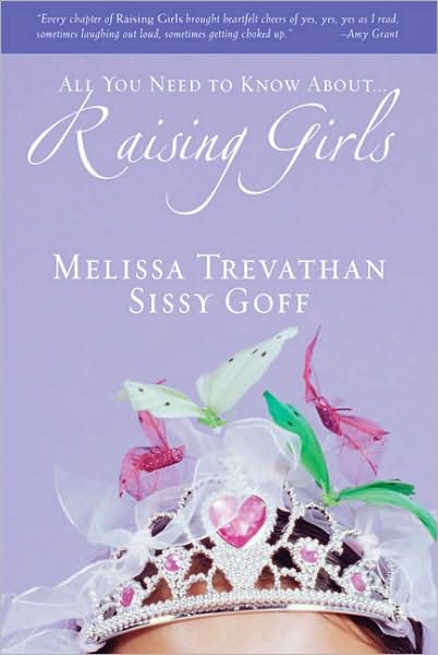 Raising Girls: Learn How to Encourage, Challenge, and Inspire Your Daughter to Discover Who God Is Calling Her to Be - Melissa Trevathan - Books - Zondervan - 9780310272892 - April 24, 2007