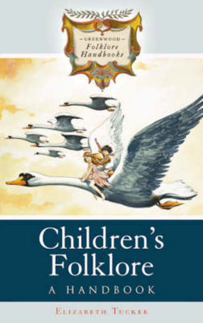 Cover for Elizabeth Tucker · Children's Folklore: A Handbook - Greenwood Folklore Handbooks (Gebundenes Buch) (2008)