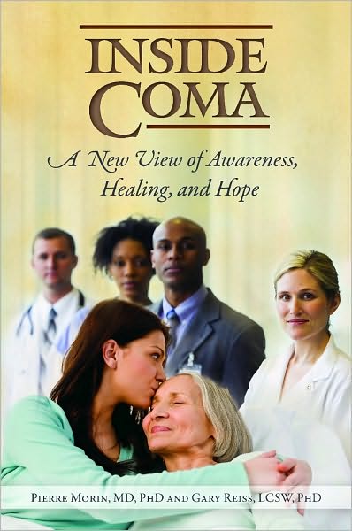 Cover for Morin, Pierre, M.D. · Inside Coma: A New View of Awareness, Healing, and Hope (Hardcover Book) [Annotated edition] (2010)