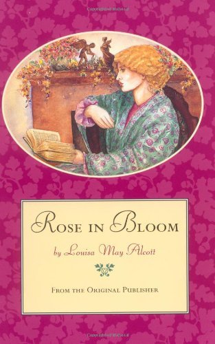 Rose in Bloom - Louisa May Alcott - Kirjat - Little, Brown & Company - 9780316030892 - perjantai 1. syyskuuta 1995