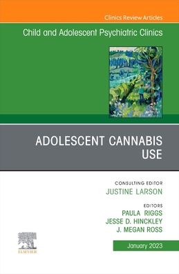 Cover for Adolescent Cannabis Use, An Issue of ChildAnd Adolescent Psychiatric Clinics of North America - The Clinics: Internal Medicine (Hardcover Book) (2022)