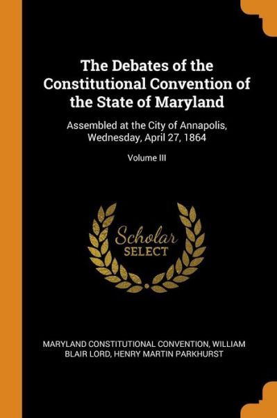 Cover for Maryland Constitutional Convention · The Debates of the Constitutional Convention of the State of Maryland (Paperback Book) (2018)