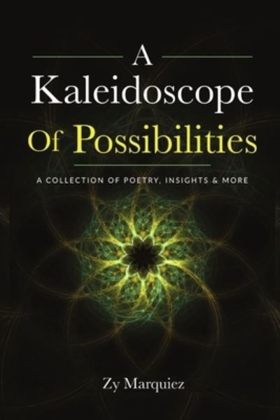 Cover for Zy Marquiez · A Kaleidoscope Of Possibilities (Paperback Book) (2019)