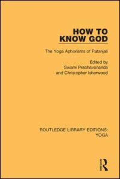 Cover for How to Know God: The Yoga Aphorisms of Patanjali - Routledge Library Editions: Yoga (Paperback Book) (2020)