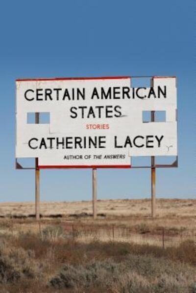 Cover for Catherine Lacey · Certain American states (Book) [First edition. edition] (2018)