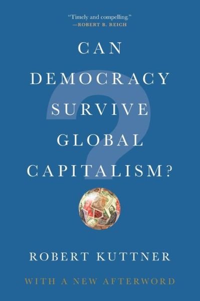 Cover for Kuttner, Robert (Brandeis University) · Can Democracy Survive Global Capitalism? (Pocketbok) (2019)