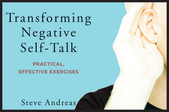 Cover for Steve Andreas · Transforming Negative Self-Talk: Practical, Effective Exercises (Paperback Book) (2012)