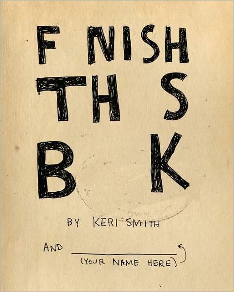 Finish This Book - Keri Smith - Books - Penguin Publishing Group - 9780399536892 - September 6, 2011