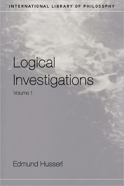 Logical Investigations Volume 1 - International Library of Philosophy - Edmund Husserl - Books - Taylor & Francis Ltd - 9780415241892 - July 26, 2001