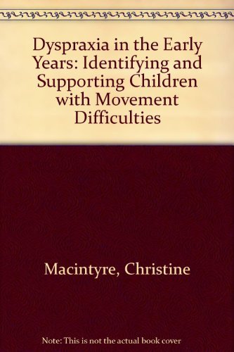 Cover for Christine Macintyre · Dyspraxia in the Early Years: Identifying and Supporting Children with Movement Difficulties (Innbunden bok) (2009)