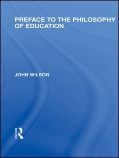 Cover for John Wilson · Preface to the philosophy of education (International Library of the Philosophy of Education Volume 24) (Hardcover bog) (2009)
