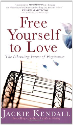 Cover for Jackie Kendall · Free Yourself to Love: The Liberating Power of Forgiveness (Paperback Book) (2009)