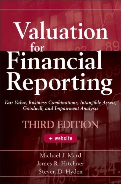 Cover for Michael J. Mard · Valuation for Financial Reporting: Fair Value, Business Combinations, Intangible Assets, Goodwill, and Impairment Analysis (Hardcover bog) [3rd edition] (2010)