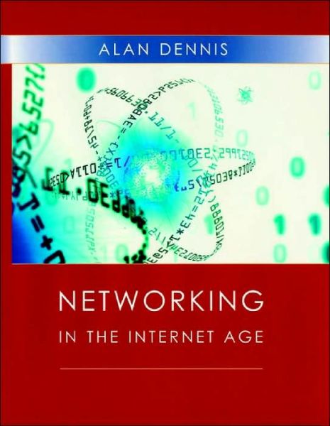 Networking in the Internet Age - Dennis, Alan (Indiana University) - Bøger - John Wiley & Sons Inc - 9780471201892 - 17. maj 2002