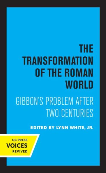 Cover for Lynn White · The Transformation of the Roman World: Gibbon's Problem after Two Centuries - Center for Medieval and Renaissance Studies, UCLA (Taschenbuch) (2021)