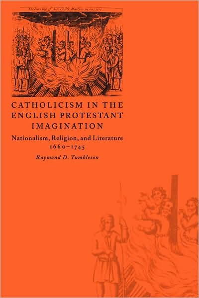 Cover for Tumbleson, Raymond D. (Kutztown University, Pennsylvania) · Catholicism in the English Protestant Imagination: Nationalism, Religion, and Literature, 1660–1745 (Paperback Bog) (2009)