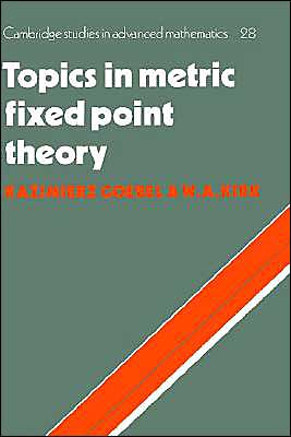 Cover for Kazimierz Goebel · Topics in Metric Fixed Point Theory - Cambridge Studies in Advanced Mathematics (Hardcover Book) (1990)