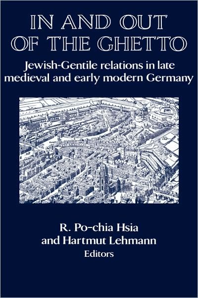 In and out of the Ghetto: Jewish-Gentile Relations in Late Medieval and Early Modern Germany - Publications of the German Historical Institute - Hartmut Lehmann - Libros - Cambridge University Press - 9780521522892 - 30 de abril de 2002