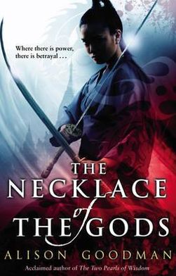 The Necklace of the Gods - Alison Goodman - Książki - Transworld Publishers Ltd - 9780553819892 - 16 lutego 2012