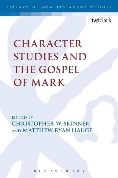 Cover for Hauge Matthew Ryan · Character Studies and the Gospel of Mark - The Library of New Testament Studies (Paperback Book) (2016)