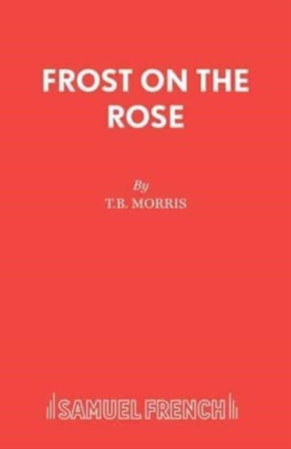 Cover for T B Morris · Frost on the Rose (Paperback Book) (2017)