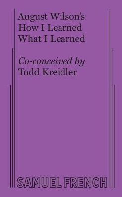 How I Learned What I Learned - August Wilson - Boeken - Samuel French Ltd - 9780573705892 - 1 mei 2018