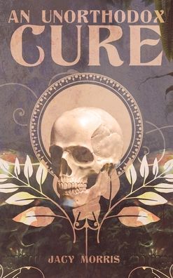 Cover for Jacy Morris · An Unorthodox Cure (Hardcover Book) (2020)