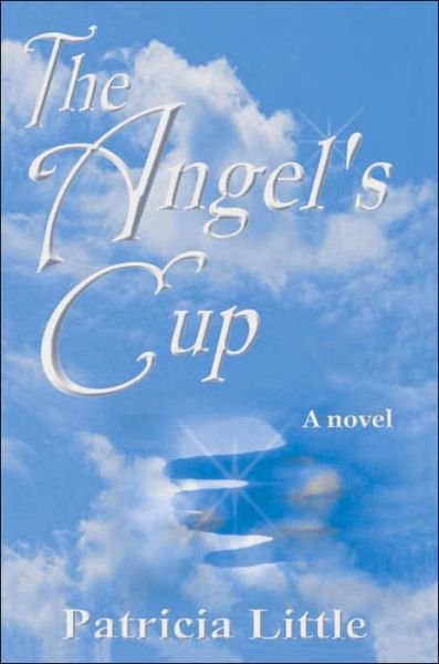 Cover for Patricia Little · The Angel's Cup: a Novel (Taschenbuch) (2000)