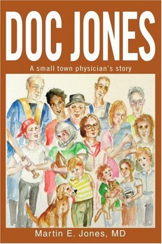 Doc Jones: a Small Town Physicians Story - Martin Jones - Bøker - iUniverse - 9780595262892 - 5. januar 2003